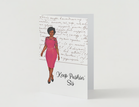 Keep Pushin' Sis Greeting Card